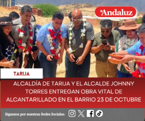 Alcaldía de Tarija y el alcalde Johnny Torres entregan obra vital de alcantarillado en el barrio 23 de Octubre 