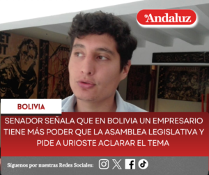 Senador señala que en Bolivia un empresario tiene más poder que la Asamblea Legislativa y pide a Urioste aclarar el tema  