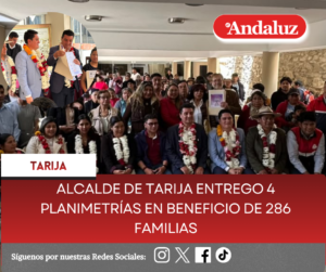 Alcalde de Tarija entrego 4 planimetrías en beneficio de 286 familias