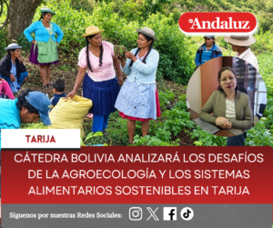 Cátedra Bolivia analizará los desafíos de la agroecología y los sistemas alimentarios sostenibles en Tarija