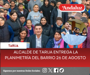 Alcalde de Tarija entrega la planimetría del barrio 26 de agosto