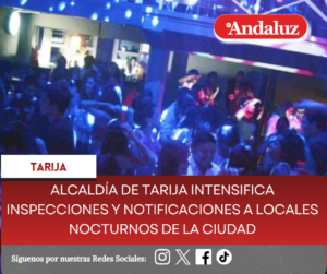 Alcaldía de Tarija intensifica inspecciones y notificaciones a locales nocturnos de la ciudad